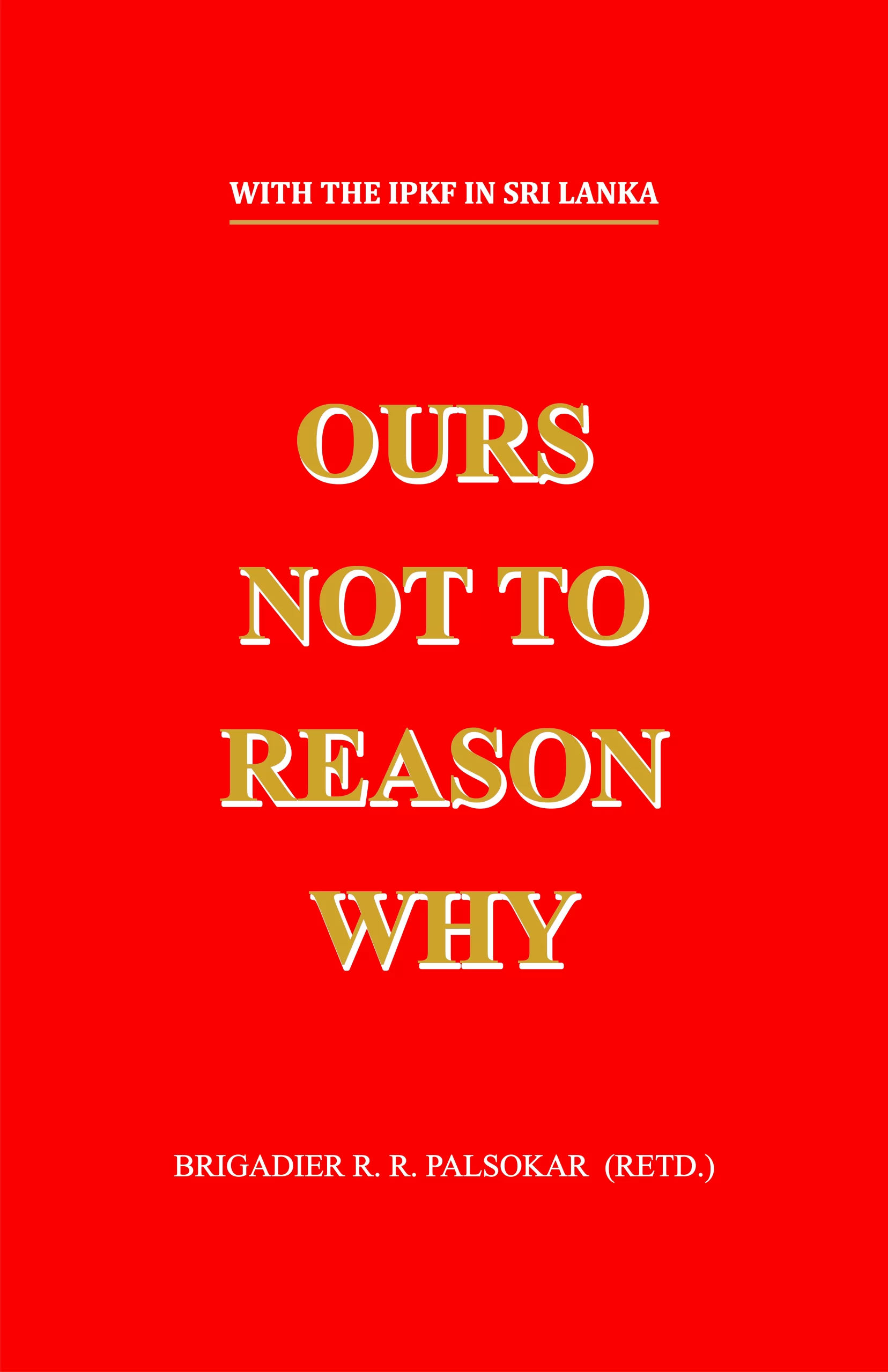 OURS NOT TO REASON WHY